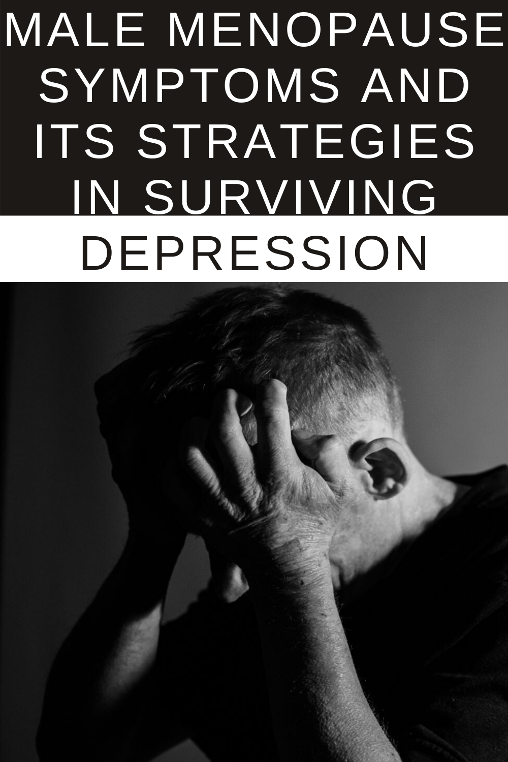 Male Menopause Symptoms and Its Strategies in Surviving Depression